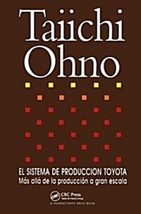 El Sistema de Produccion Toyota : Mas alla de la produccion a gran escala (Hardcover)