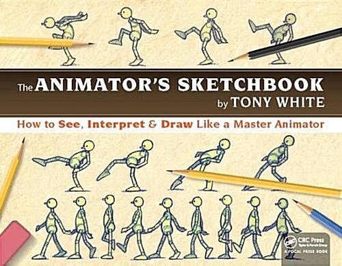 The Animator’s Sketchbook : How to See, Interpret & Draw Like a Master Animator (Hardcover)