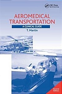 Aeromedical Transportation : A Clinical Guide (Hardcover, 2 ed)