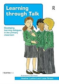 Learning through Talk : Developing Learning Dialogues in the Primary Classroom (Hardcover)