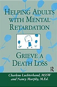 Helping Adults With Mental Retardation Grieve A Death Loss (Hardcover)