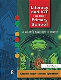 Literacy and ICT in the Primary School : A Creative Approach to English (Hardcover)
