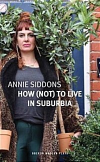 How (Not) to Live in Suburbia (Paperback)