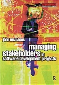 Managing Stakeholders in Software Development Projects (Hardcover)