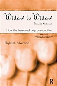 Widow to Widow : How the Bereaved Help One Another (Hardcover, 2 ed)