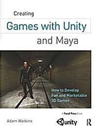 Creating Games with Unity and Maya : How to Develop Fun and Marketable 3D Games (Hardcover)
