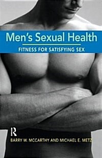 Mens Sexual Health : Fitness for Satisfying Sex (Hardcover)