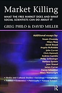 Market Killing : What the Free Market does and what social scientists can do about it (Hardcover)