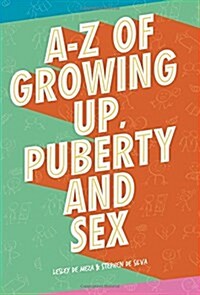 A-Z of Growing Up, Puberty and Sex (Paperback)