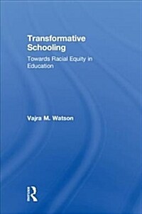 Transformative Schooling : Towards Racial Equity in Education (Hardcover)