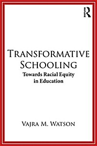 Transformative Schooling : Towards Racial Equity in Education (Paperback)