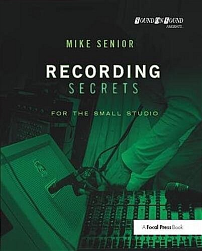 Recording Secrets for the Small Studio (Hardcover)