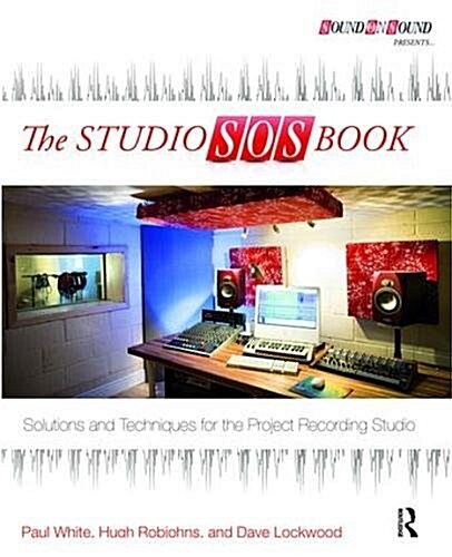 The Studio SOS Book : Solutions and Techniques for the Project Recording Studio (Hardcover)