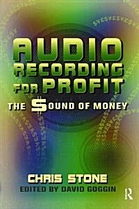 Audio Recording for Profit : The Sound of Money (Hardcover)