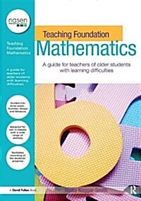 Teaching Foundation Mathematics : A Guide for Teachers of Older Students with Learning Difficulties (Hardcover)