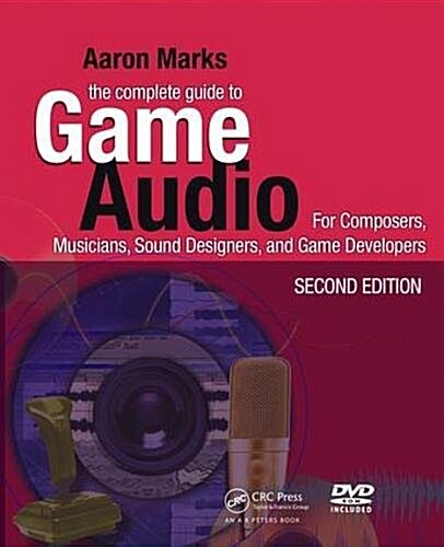 The Complete Guide to Game Audio : For Composers, Musicians, Sound Designers, Game Developers (Hardcover, 2 New edition)