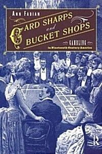 Card Sharps and Bucket Shops : Gambling in Nineteenth-Century America (Hardcover)