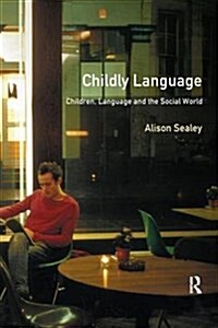 Childly Language : Children, language and the social world (Hardcover)