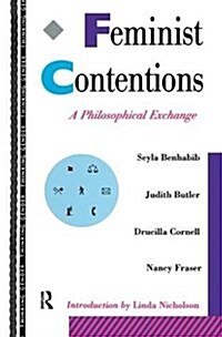 Feminist Contentions : A Philosophical Exchange (Hardcover)