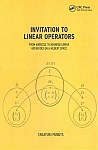 Invitation to Linear Operators : From Matrices to Bounded Linear Operators on a Hilbert Space (Hardcover)