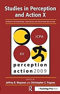 Studies in Perception and Action X : Fifteenth International Conference on Perception and Action (Hardcover)