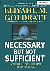 Necessary But Not Sufficient : A Theory of Constraints Business Novel (Hardcover)