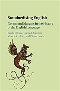 Standardising English : Norms and Margins in the History of the English Language (Hardcover)