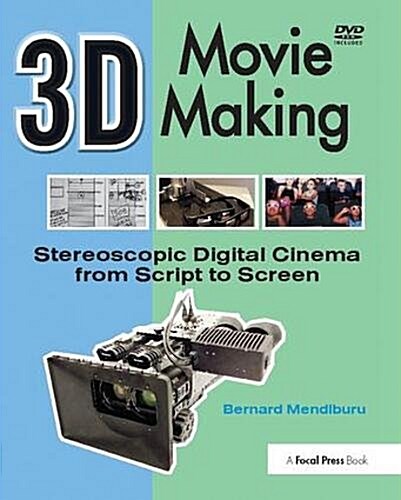 3D Movie Making : Stereoscopic Digital Cinema from Script to Screen (Hardcover)