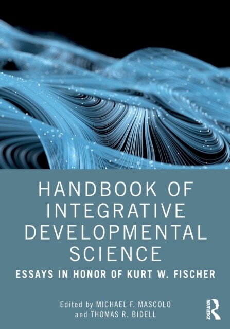 Handbook of Integrative Developmental Science : Essays in Honor of Kurt W. Fischer (Paperback)