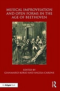 Musical Improvisation and Open Forms in the Age of Beethoven (Hardcover)