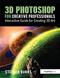 3D Photoshop for Creative Professionals : Interactive Guide for Creating 3D Art (Hardcover)