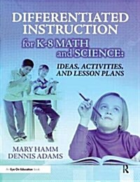Differentiated Instruction for K-8 Math and Science : Ideas, Activities, and Lesson Plans (Hardcover)