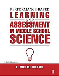 Performance-Based Learning & Assessment in Middle School Science (Hardcover)