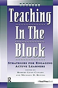 Teaching in the Block : Strategies for Engaging Active Learners (Hardcover)