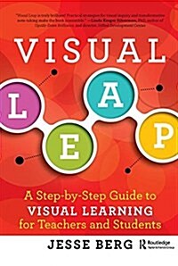 Visual Leap : A Step-by-Step Guide to Visual Learning for Teachers and Students (Hardcover)