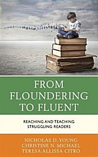 From Floundering to Fluent: Reaching and Teaching Struggling Readers (Hardcover)