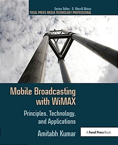 Mobile Broadcasting with WiMAX : Principles, Technology, and Applications (Hardcover)