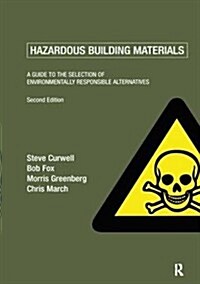 Hazardous Building Materials : A Guide to the Selection of Environmentally Responsible Alternatives (Hardcover, 2 ed)