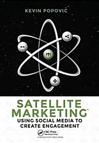 Satellite Marketing : Using Social Media to Create Engagement (Hardcover)