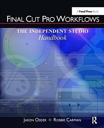 Final Cut Pro Workflows : The Independent Studio Handbook (Hardcover)