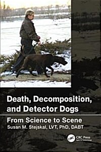 Death, Decomposition, and Detector Dogs : From Science to Scene (Hardcover)