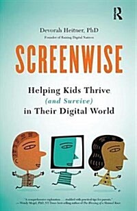 Screenwise : Helping Kids Thrive (and Survive) in Their Digital World (Hardcover)