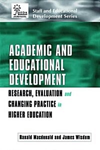 Academic and Educational Development : Research, Evaluation and Changing Practice in Higher Education (Hardcover)