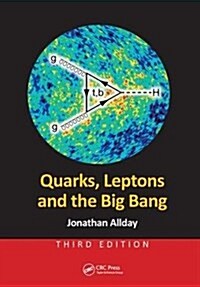 Quarks, Leptons and the Big Bang (Hardcover, 3 ed)