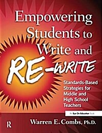 Empowering Students to Write and Re-write : Standards-Based Strategies for Middle and High School Teachers (Hardcover)