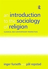 An Introduction to the Sociology of Religion : Classical and Contemporary Perspectives (Hardcover)