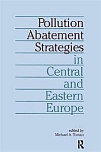 Pollution Abatement Strategies in Central and Eastern Europe (Hardcover)