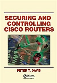 Securing and Controlling Cisco Routers (Hardcover)