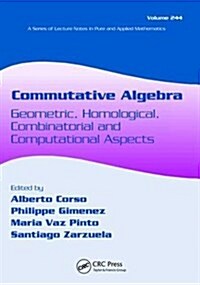 Commutative Algebra : Geometric, Homological, Combinatorial and Computational Aspects (Hardcover)