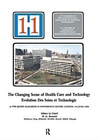 The Changing Scene of Health Care and Technology : Proceedings of the 11th International Congress of Hospital Engineering, June 1990, London, UK (Hardcover)